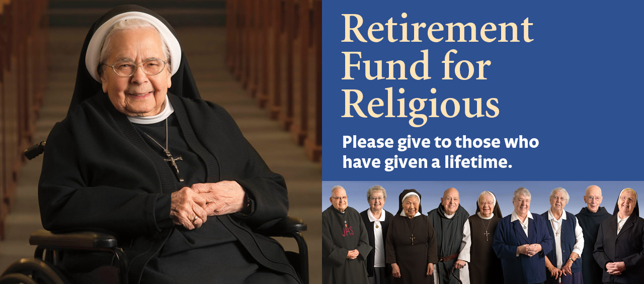 Retirement Fund for Religious - Please give to those who have given a lifetime